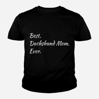 Funny Best Dachshund Mom Ever Pet Doxie Dog Shirt Youth T-shirt | Crazezy
