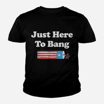 Funny Fourth Of July 4Th Of July I'm Just Here To Bang Youth T-shirt | Crazezy DE