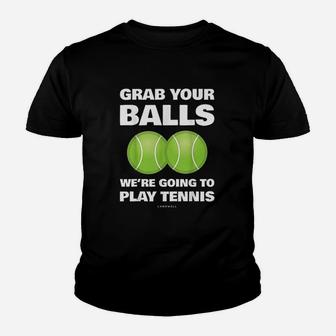 Funny Grab Your Balls We're Going To Play Tennis Gift Youth T-shirt | Crazezy AU