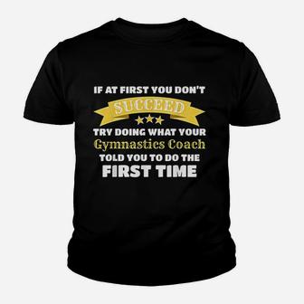 Funny Gymnastics Coach Gift If At First You Do Not Succeed Youth T-shirt | Crazezy