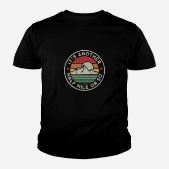 Funny Hiking Camping Another Half Mile Or So Youth T-shirt | Crazezy AU