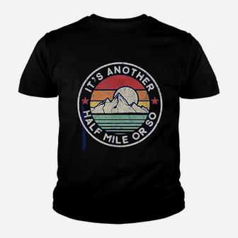 Funny Hiking Camping Another Half Mile Youth T-shirt | Crazezy AU