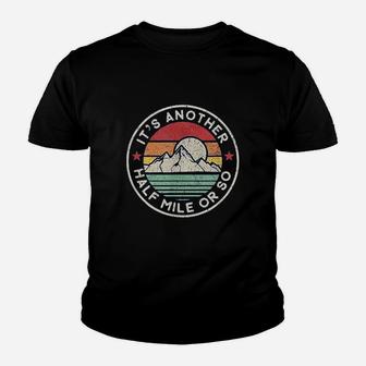 Funny Hiking Camping Another Half Mile Youth T-shirt | Crazezy