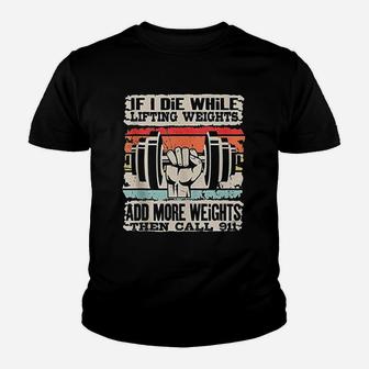 Funny If I Die While Lifting Weights Workout Gym Youth T-shirt | Crazezy