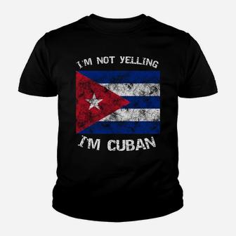 Funny I'm Not Yelling I'm Cuban Cuba Flag Gift Sweatshirt Youth T-shirt | Crazezy AU