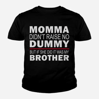 Funny Sibling Mama Didn't Raise No Dummy Brother Sister Gift Youth T-shirt | Crazezy UK