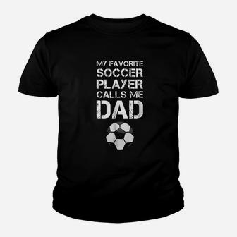 Funny Soccer My Favorite Soccer Player Calls Me Dad Youth T-shirt | Crazezy CA