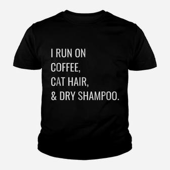 Funny T-Shirt - I Run On Coffee, Cat Hair, And Dry Shampoo Youth T-shirt | Crazezy DE