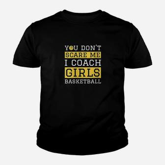 Funny You Dont Scare Me I Coach Girls Gift Basketball Coach Youth T-shirt | Crazezy DE
