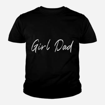 Girl Dad Funny Fathers Day Tee From Wife Daughter Baby Girl Youth T-shirt | Crazezy CA
