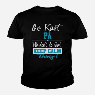 Go Kart Pa We Dont Do That Keep Calm Thing Go Karting Racing Funny Kid Youth T-shirt | Crazezy DE