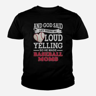 God Said Let There Be Loud Yelling So He Made Baseball Moms Youth T-shirt | Crazezy DE