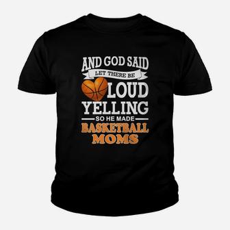 God Said Let There Be Loud Yelling So He Made Basketball Moms Youth T-shirt | Crazezy