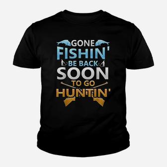 Gone Fishin' Be Back Soon To Go Huntin' Funny Fishing Hunter Youth T-shirt | Crazezy