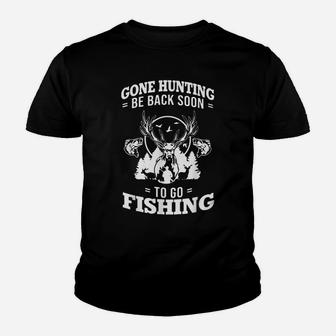 Gone Hunting Be Back Soon To Go Fishing Lovers Youth T-shirt | Crazezy