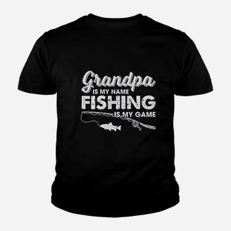 Grandpa Is My Name Fishing Is My Game Fathers Day Youth T-shirt | Crazezy CA