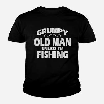 Grumpy Old Man Unless I Am Fishing Funny Youth T-shirt | Crazezy DE