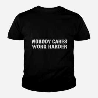 Gym Workout Runner Motivational Nobody Cares Work Harder Youth T-shirt | Crazezy