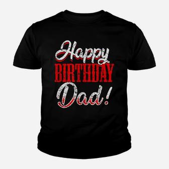 Happy Birthday Daddy Dad Papa Father Bday Gift Tee Youth T-shirt | Crazezy