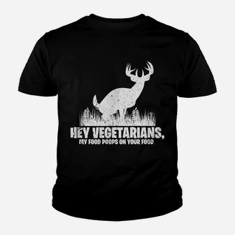 Hey Vegetarians My Food Poops On Your Food Tee Shirt Hunting Youth T-shirt | Crazezy