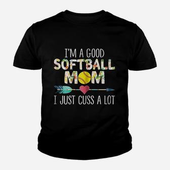 I Am A Good Softball Mom I Just Cuss A Lot Youth T-shirt | Crazezy