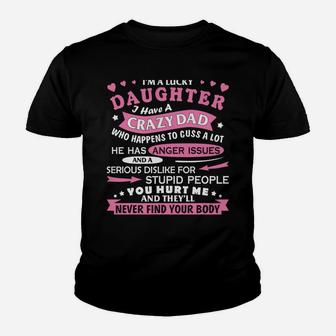 I Am A Lucky Daughter I Have Crazy Dad Fun Gift For Daughter Youth T-shirt | Crazezy