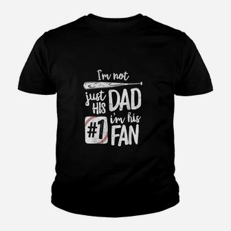 I Am Not Just His Dad I Am His 1 Fan Baseball Youth T-shirt | Crazezy UK