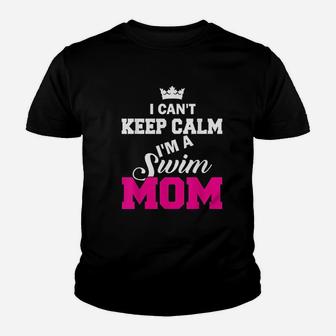 I Cant Keep Calm I Am A Swim Mom Swimming Youth T-shirt | Crazezy