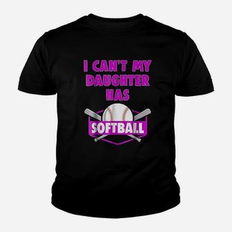 I Cant My Daughter Has Softball Mom Dad Gift Youth T-shirt | Crazezy UK