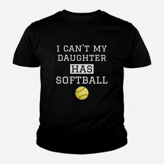 I Cant My Daughter Has Softball Softball Dad Mom Youth T-shirt | Crazezy AU