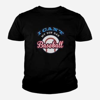 I Cant My Son Has Baseball Funny Cool Mom Dad Gift Youth T-shirt | Crazezy