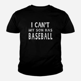 I Cant My Son Has Baseball Women Mom Funny Gift Youth T-shirt | Crazezy