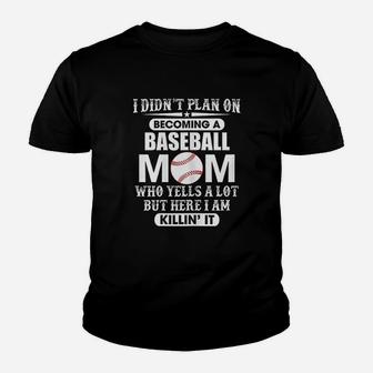 I Didnt Plan On Becoming A Yelling Baseball Mom Youth T-shirt | Crazezy