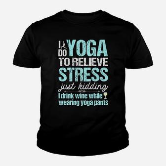 I Do Yoga Relieve Stress Wine In Yoga Pants Youth T-shirt | Crazezy AU