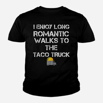 I Enjoy Long Romantic Walks To The Taco Truck Youth T-shirt | Crazezy