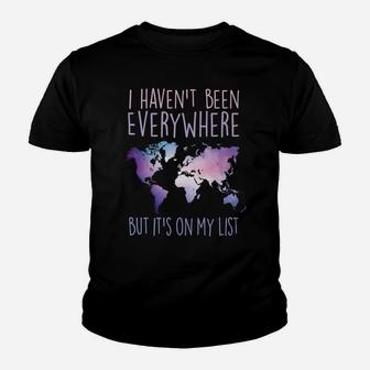 I Haven't Been Everywhere But It's On My List World Travel Youth T-shirt | Crazezy DE