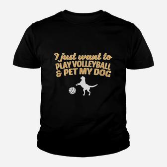 I Just Want To Play Volleyball And Pet My Dog Youth T-shirt | Crazezy