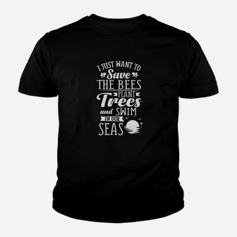 I Just Want To Save The Bees Plant Trees Swim In Seas Youth T-shirt | Crazezy AU