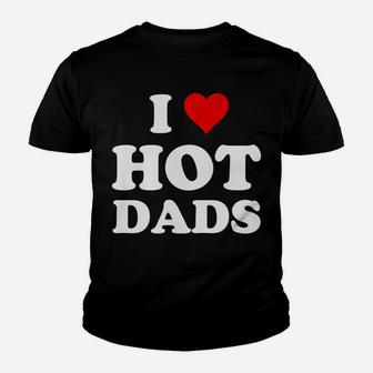 I Love Hot Dads Funny Youth T-shirt | Crazezy UK