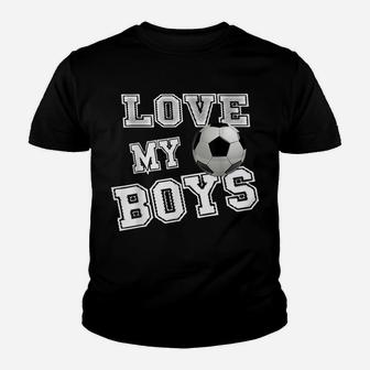 I Love My Boys Soccer Shirts For Moms-Soccer Mom Youth T-shirt | Crazezy UK