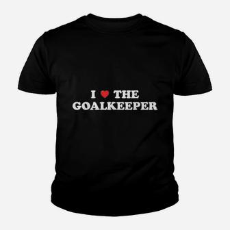 I Love The Goalkeeper Heart Soccer Hockey Sport Goalie Youth T-shirt | Crazezy