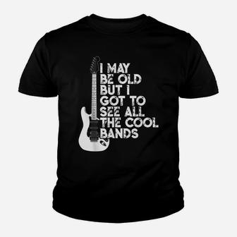 I May Be Old But I Got To See All The Cool Bands Youth T-shirt | Crazezy DE