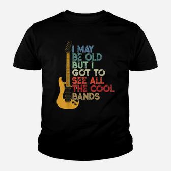 I May Be Old But I Got To See All The Cool Bands Youth T-shirt | Crazezy