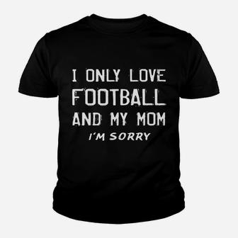 I Only Love Football And My Mom Funny Player Mother Youth T-shirt | Crazezy