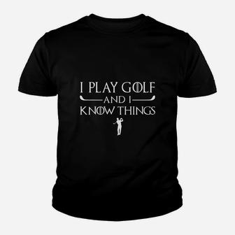 I Play Golf And I Know Things - Golf Youth T-shirt | Crazezy