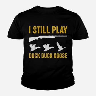 I Still Play - Funny Tshirt For Duck And Goose Hunters Youth T-shirt | Crazezy CA