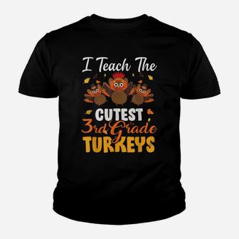 I Teach Cutest 3Rd Grade Turkeys Funny Thanksgiving Teacher Youth T-shirt | Crazezy DE