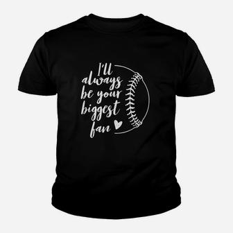 I Will Always Be Your Biggest Baseball Fan Gift Softball Fans Youth T-shirt | Crazezy