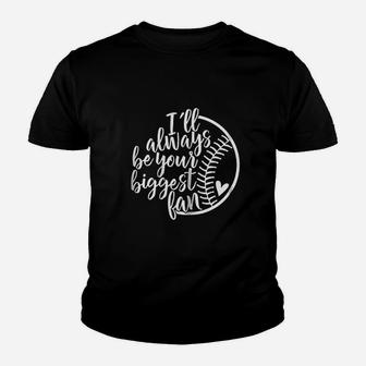 I Will Always Be Your Biggest Baseball Fan Youth T-shirt | Crazezy