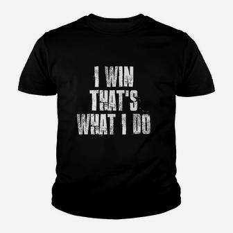 I Win That Is What I Do Motivational Gym Sports Youth T-shirt | Crazezy AU